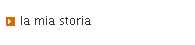la mia storia